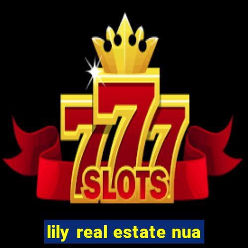 lily real estate nua